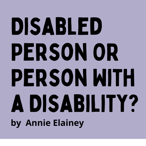 Link to Disabled Person or person with a disability youtube video by Annie Elainey