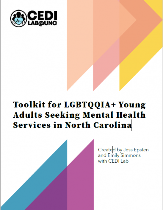 Toolkit for LGBTQQIA+ Young Adults Seeking Mental Health Services in North Carolina Created by Jess Epsten and Emily Simmons with CEDI Lab